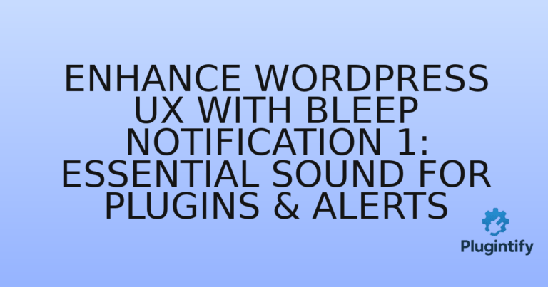 Read more about the article Enhance WordPress UX with Bleep Notification 1: Essential Sound for Plugins & Alerts