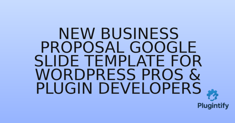 Read more about the article New Business Proposal Google Slide Template for WordPress Pros & Plugin Developers