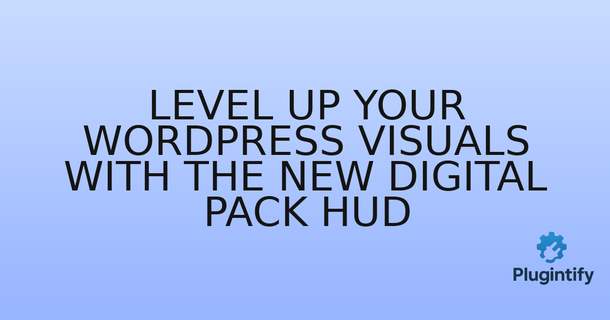 You are currently viewing Level Up Your WordPress Visuals with the New Digital Pack HUD