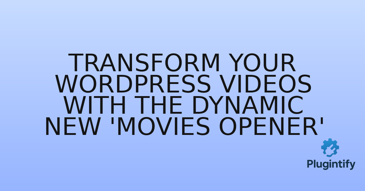 You are currently viewing Transform Your WordPress Videos with the Dynamic New ‘Movies Opener’