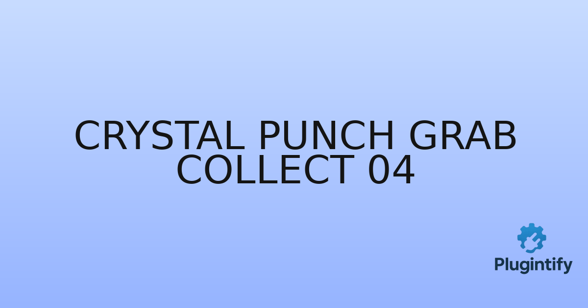 You are currently viewing Crystal Punch Grab Collect 04
