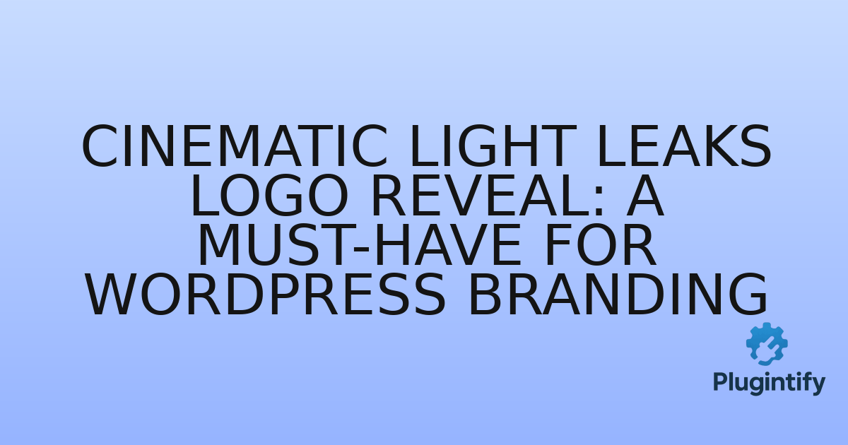 You are currently viewing Cinematic Light Leaks Logo Reveal: A Must-Have for WordPress Branding