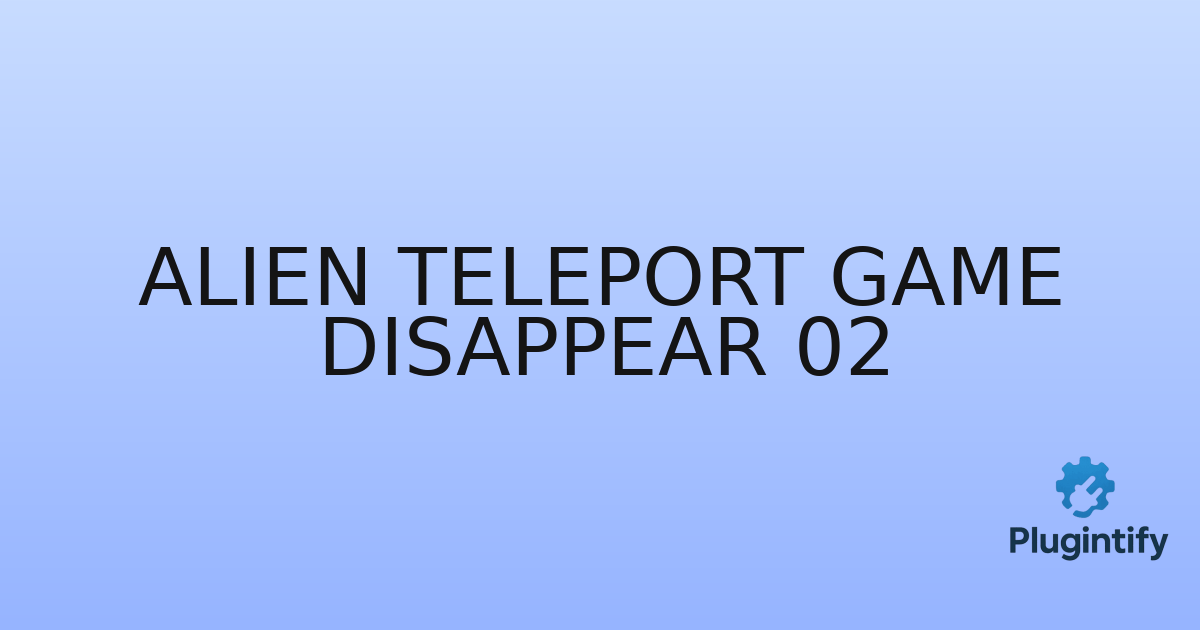 You are currently viewing Alien Teleport Game Disappear 02