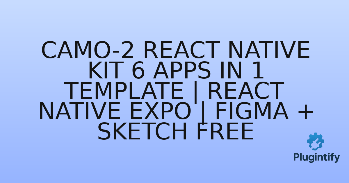 You are currently viewing CaMo-2 React Native Kit 6 Apps in 1 Template | React Native Expo | Figma + Sketch FREE