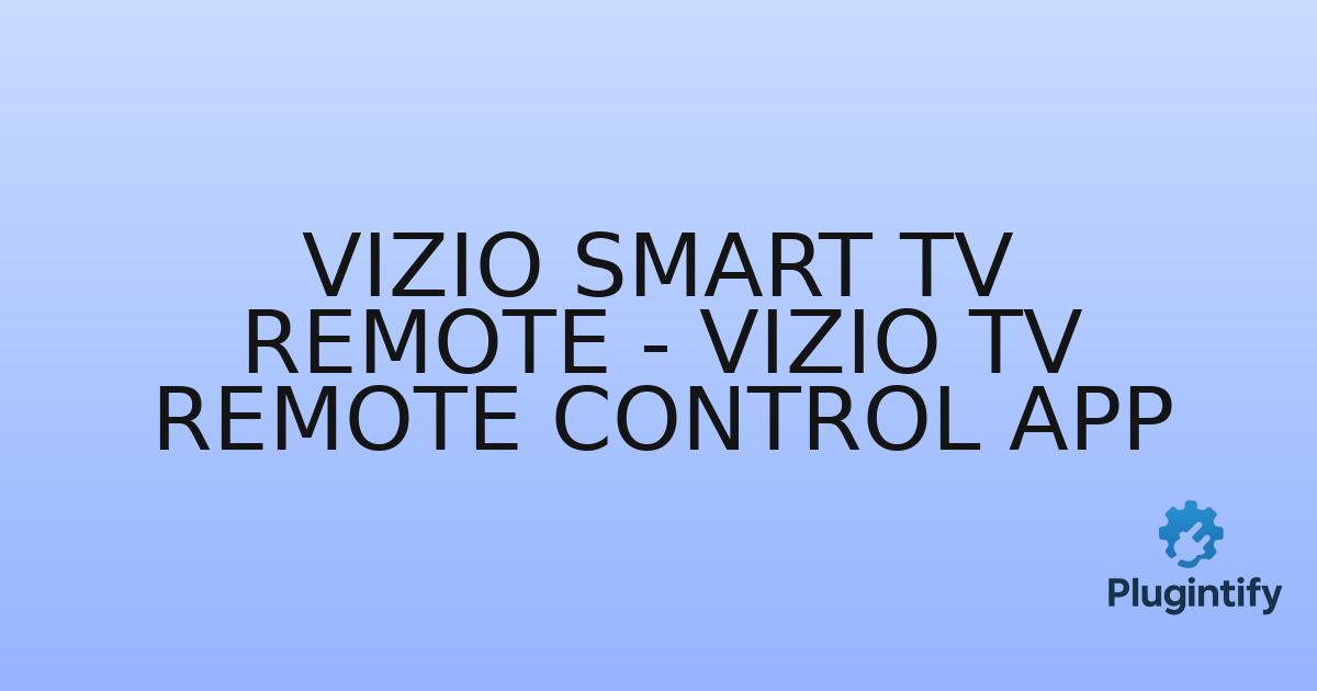 You are currently viewing Vizio Smart Tv Remote – Vizio TV Remote Control App