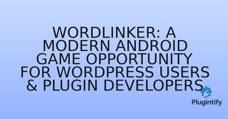 Read more about the article WordLinker: A Modern Android Game Opportunity for WordPress Users & Plugin Developers