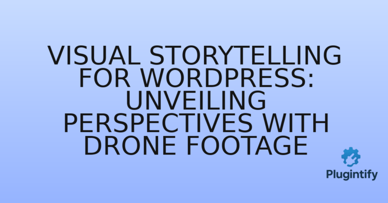 Read more about the article Visual Storytelling for WordPress: Unveiling Perspectives with Drone Footage