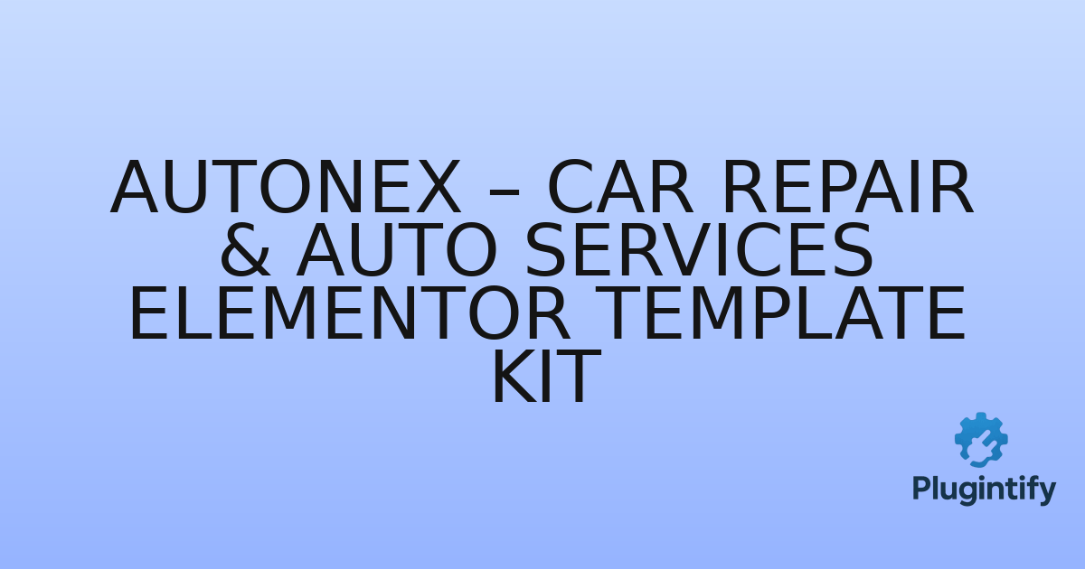 You are currently viewing Autonex – Car Repair & Auto Services Elementor Template Kit