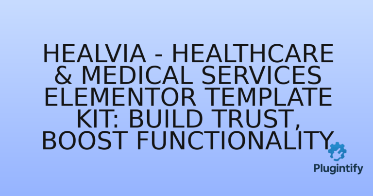 Read more about the article Healvia – Healthcare & Medical Services Elementor Template Kit: Build Trust, Boost Functionality