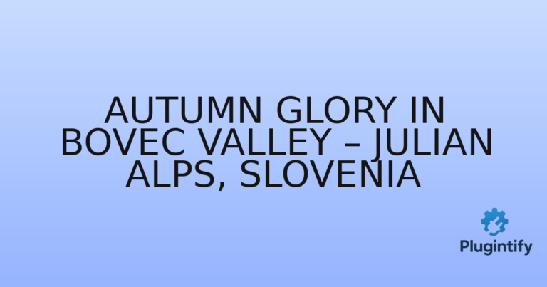 Read more about the article Autumn Glory in Bovec Valley – Julian Alps, Slovenia