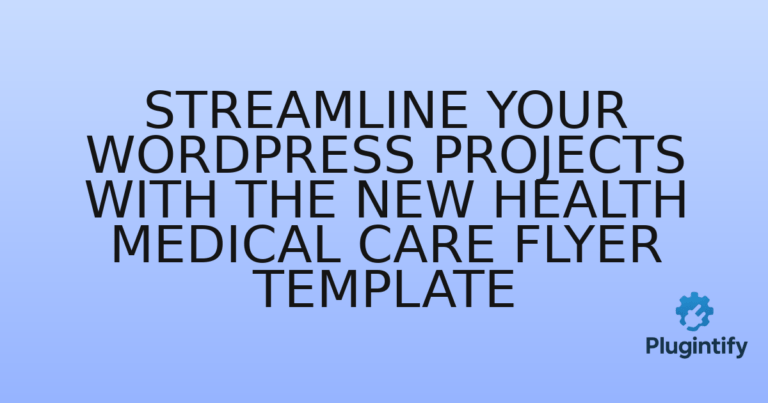 Read more about the article Streamline Your WordPress Projects with the New Health Medical Care Flyer Template