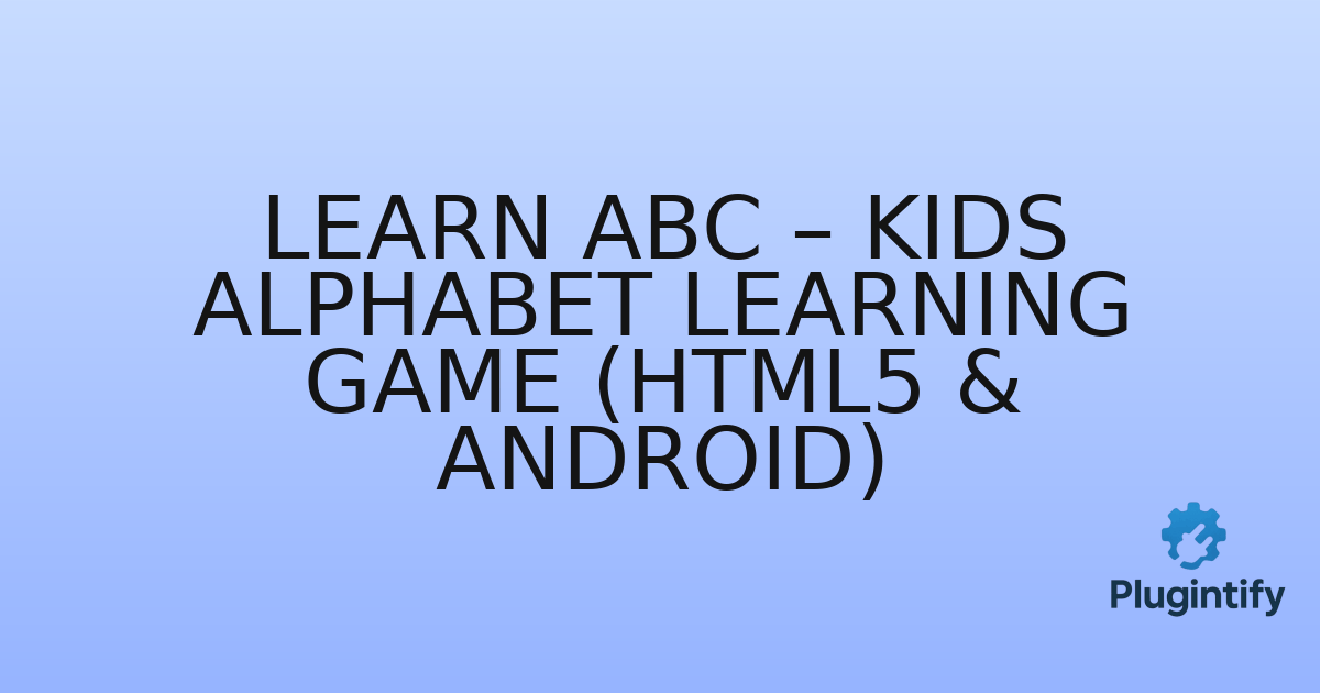 You are currently viewing Learn ABC – Kids Alphabet Learning Game (HTML5 & Android)