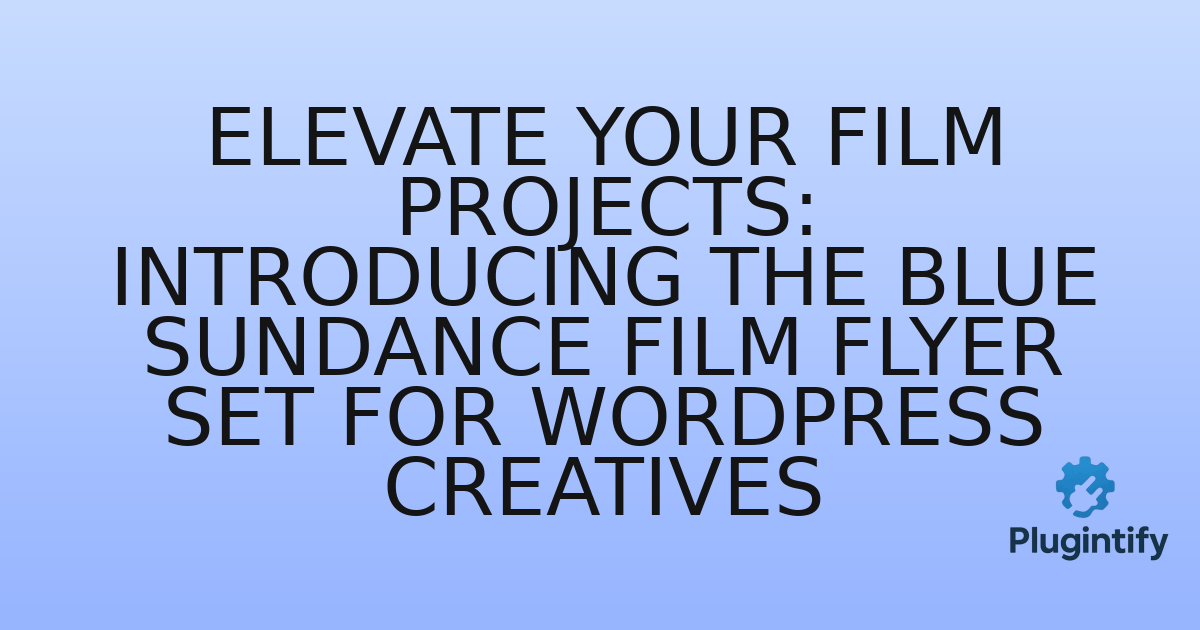 You are currently viewing Elevate Your Film Projects: Introducing the Blue Sundance Film Flyer Set for WordPress Creatives