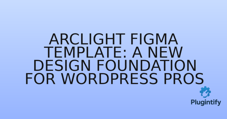 Read more about the article Arclight Figma Template: A New Design Foundation for WordPress Pros