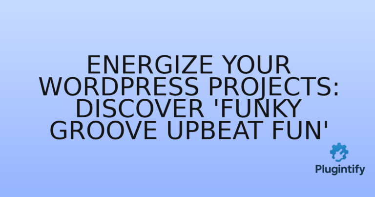 Read more about the article Energize Your WordPress Projects: Discover ‘Funky Groove Upbeat Fun’