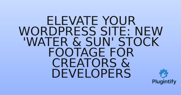 Read more about the article Elevate Your WordPress Site: New ‘Water & Sun’ Stock Footage for Creators & Developers