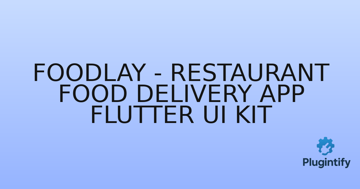 You are currently viewing FoodLay – Restaurant Food Delivery App Flutter UI Kit