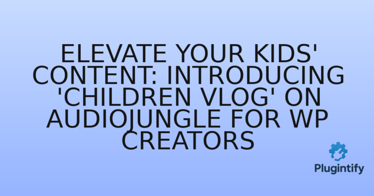 Read more about the article Elevate Your Kids’ Content: Introducing ‘Children Vlog’ on Audiojungle for WP Creators