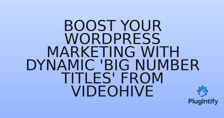 Read more about the article Boost Your WordPress Marketing with Dynamic ‘Big Number Titles’ from Videohive