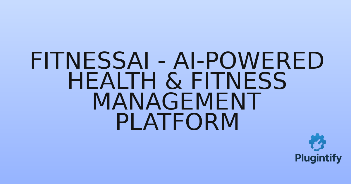 You are currently viewing FitnessAI – AI-Powered Health & Fitness Management Platform
