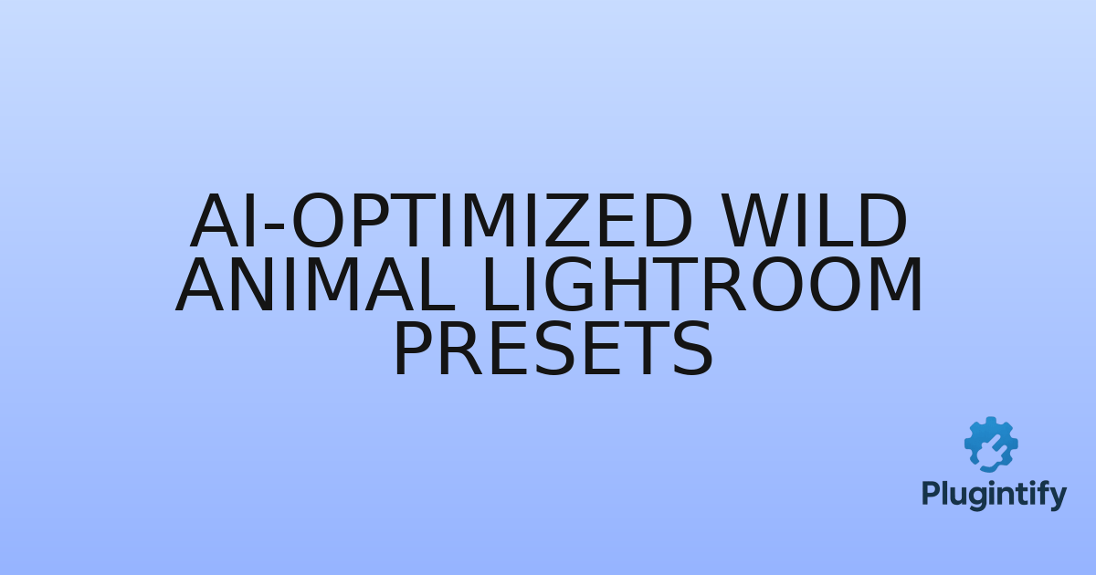 You are currently viewing AI-Optimized Wild Animal Lightroom Presets