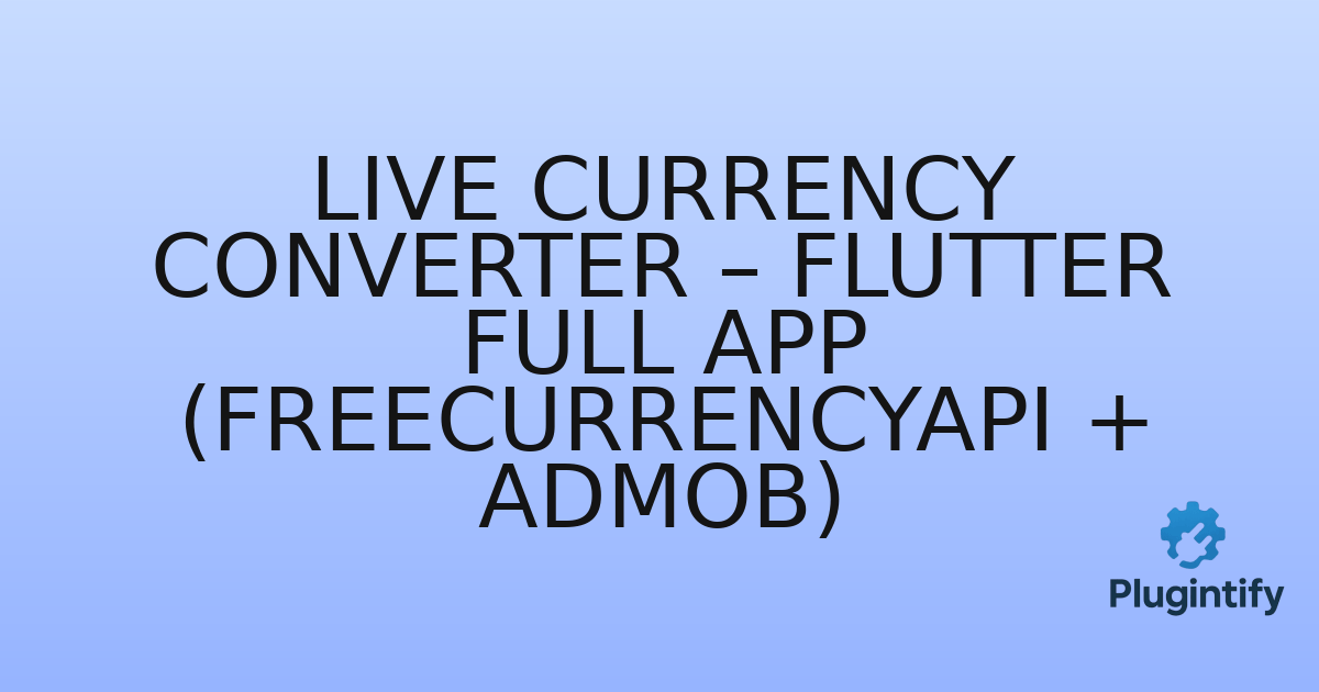 You are currently viewing Live Currency Converter – Flutter Full App (FreeCurrencyAPI + AdMob)