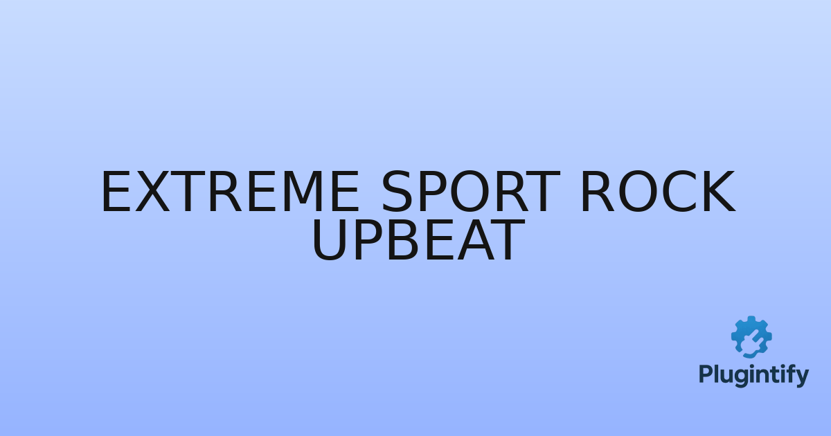 You are currently viewing Extreme Sport Rock Upbeat