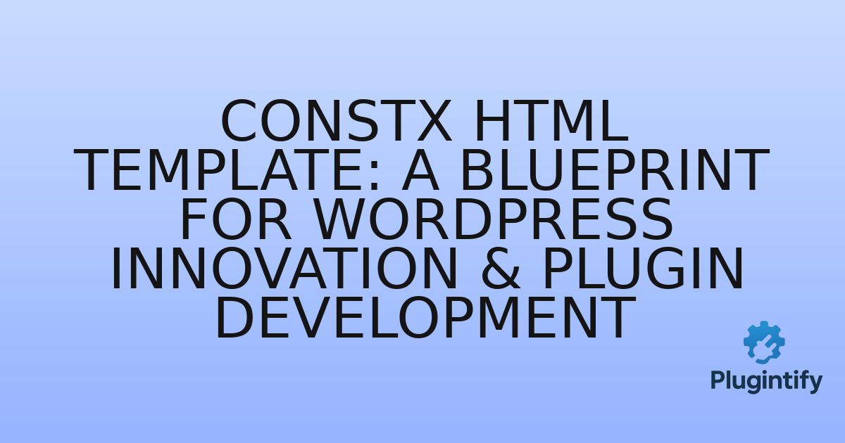 You are currently viewing ConstX HTML Template: A Blueprint for WordPress Innovation & Plugin Development