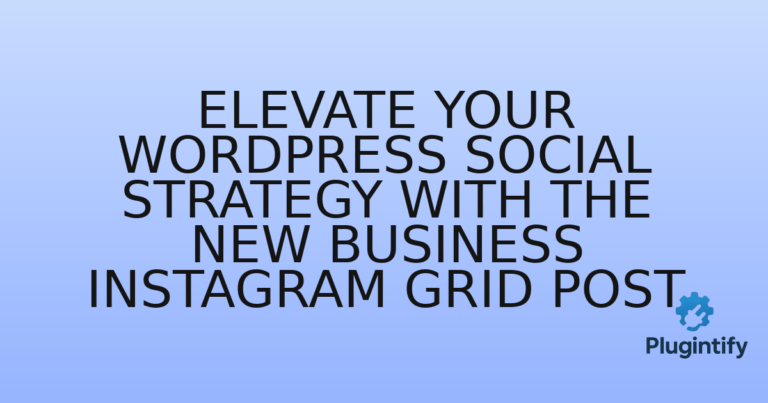 Read more about the article Elevate Your WordPress Social Strategy with the New Business Instagram Grid Post