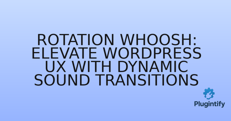 Read more about the article Rotation Whoosh: Elevate WordPress UX with Dynamic Sound Transitions
