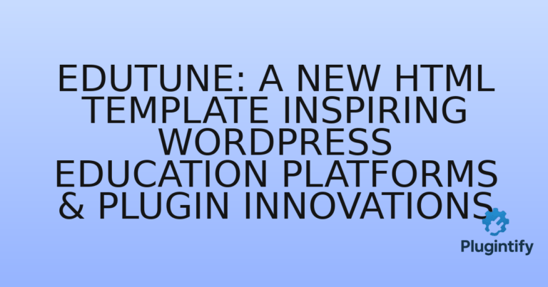 Read more about the article Edutune: A New HTML Template Inspiring WordPress Education Platforms & Plugin Innovations