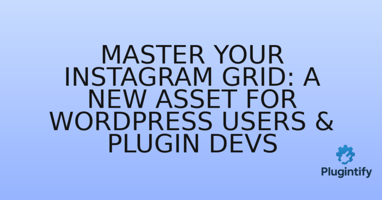 Read more about the article Master Your Instagram Grid: A New Asset for WordPress Users & Plugin Devs