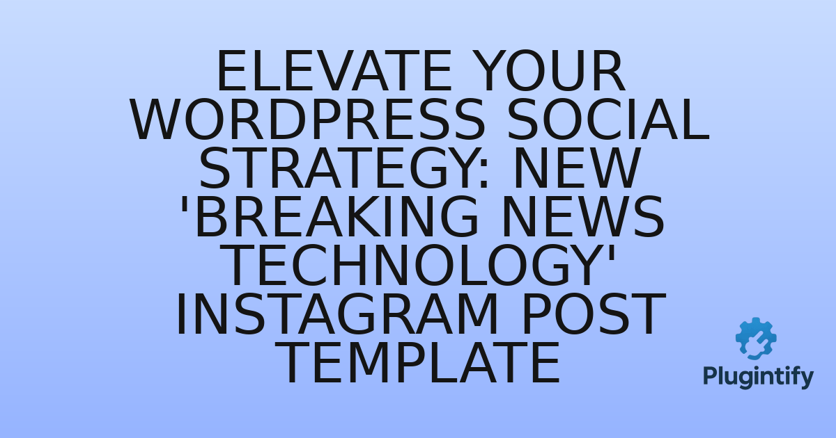 You are currently viewing Elevate Your WordPress Social Strategy: New ‘Breaking News Technology’ Instagram Post Template