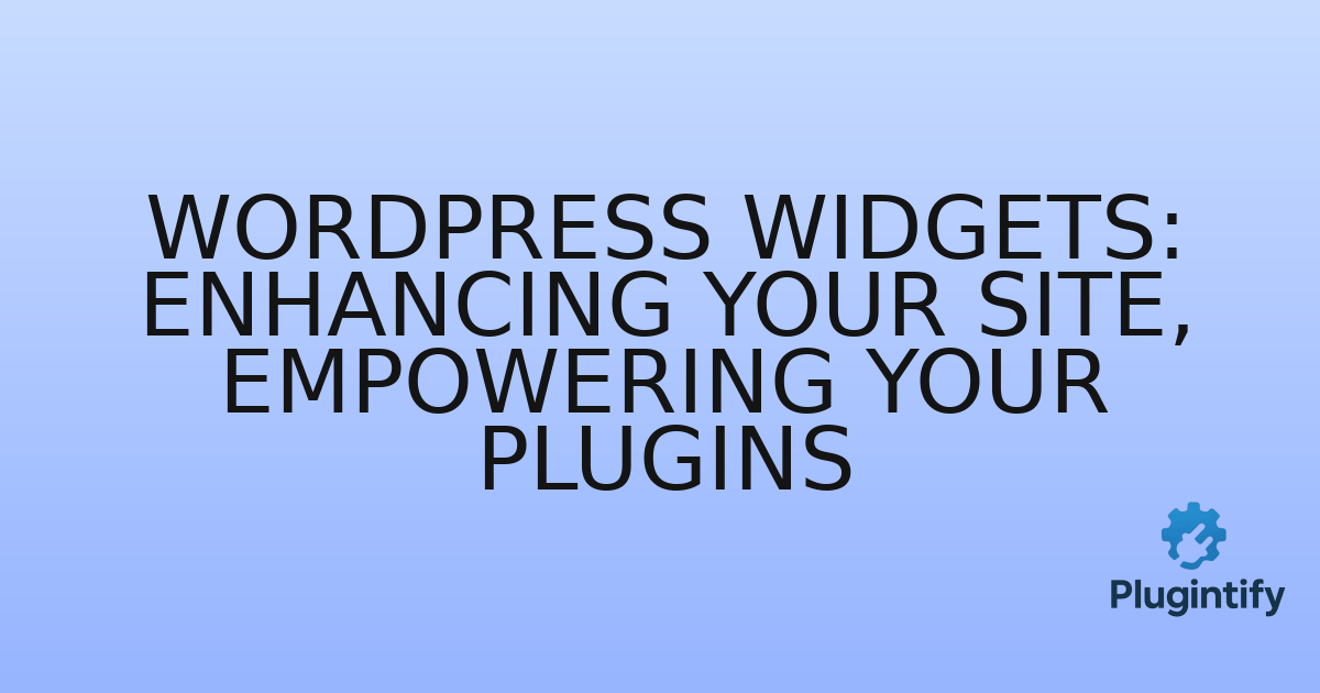 You are currently viewing WordPress Widgets: Enhancing Your Site, Empowering Your Plugins
