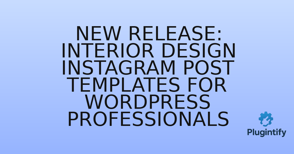 You are currently viewing New Release: Interior Design Instagram Post Templates for WordPress Professionals