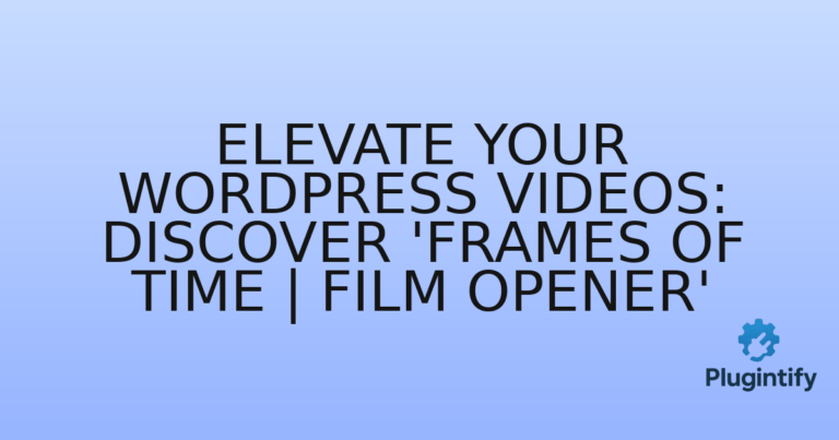 Read more about the article Elevate Your WordPress Videos: Discover ‘Frames of Time | Film Opener’