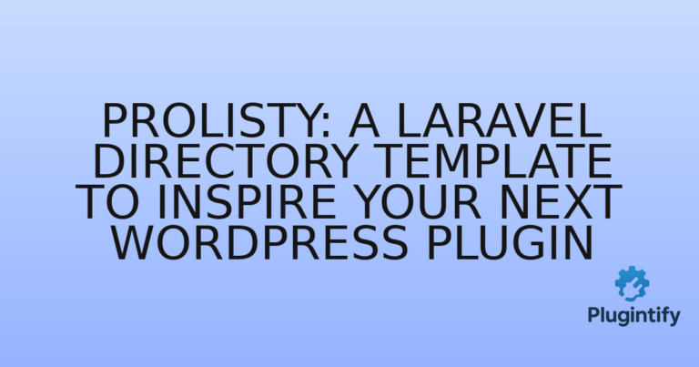 Read more about the article Prolisty: A Laravel Directory Template to Inspire Your Next WordPress Plugin