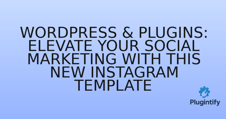 Read more about the article WordPress & Plugins: Elevate Your Social Marketing with This New Instagram Template