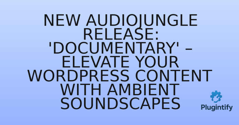 Read more about the article New Audiojungle Release: ‘Documentary’ – Elevate Your WordPress Content with Ambient Soundscapes