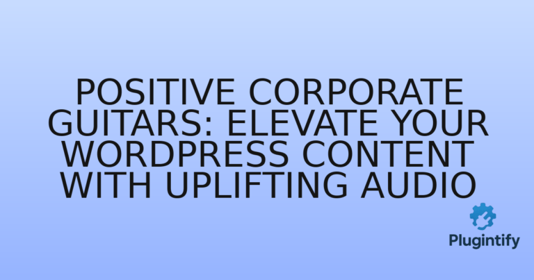 Read more about the article Positive Corporate Guitars: Elevate Your WordPress Content with Uplifting Audio