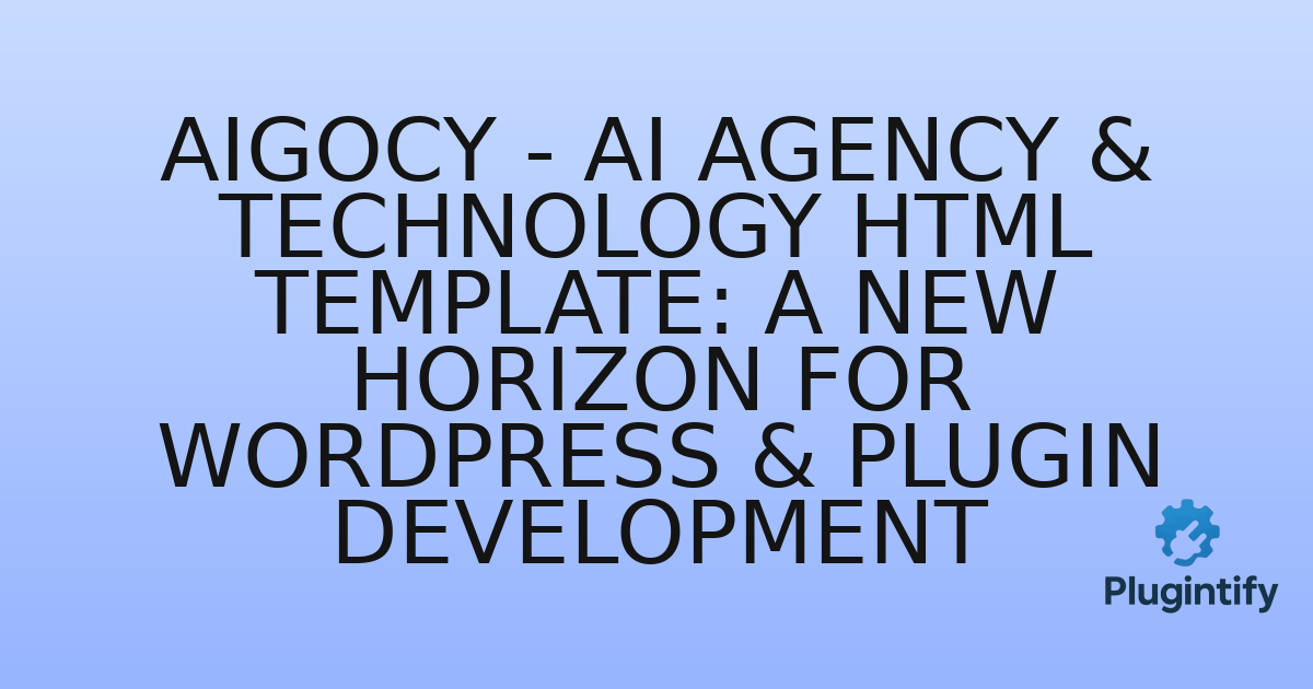 You are currently viewing Aigocy – AI Agency & Technology HTML Template: A New Horizon for WordPress & Plugin Development
