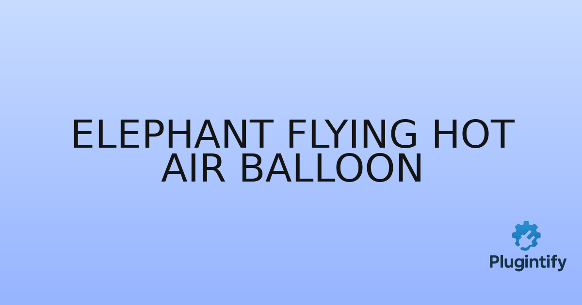 You are currently viewing Elephant Flying Hot Air Balloon