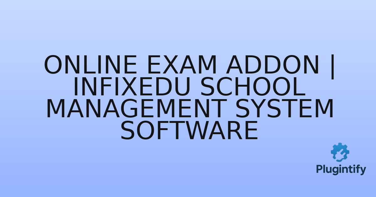 You are currently viewing Online Exam Addon | InfixEdu School Management System Software