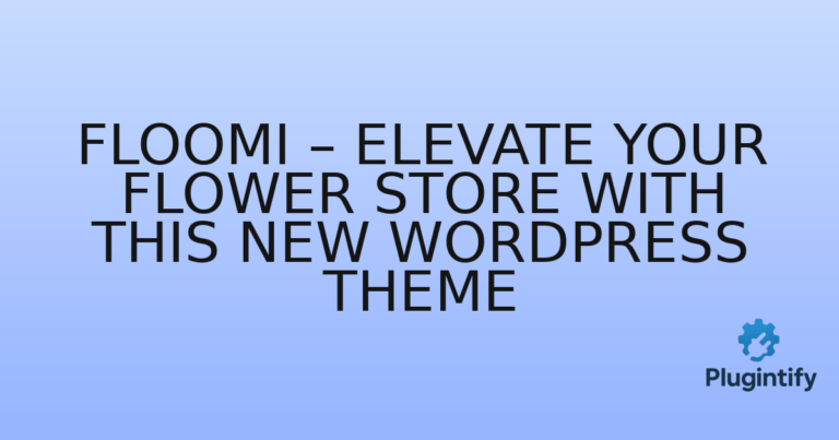 Read more about the article Floomi – Elevate Your Flower Store with This New WordPress Theme