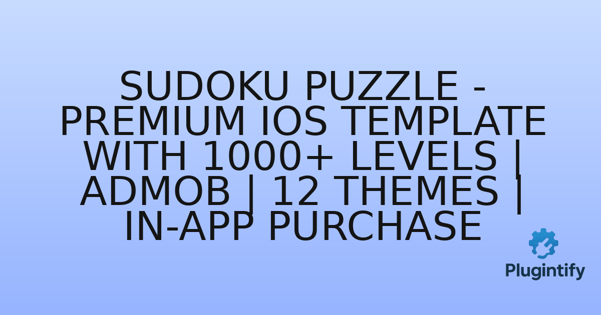 You are currently viewing Sudoku Puzzle – Premium iOS Template with 1000+ Levels | AdMob | 12 Themes | In-App Purchase