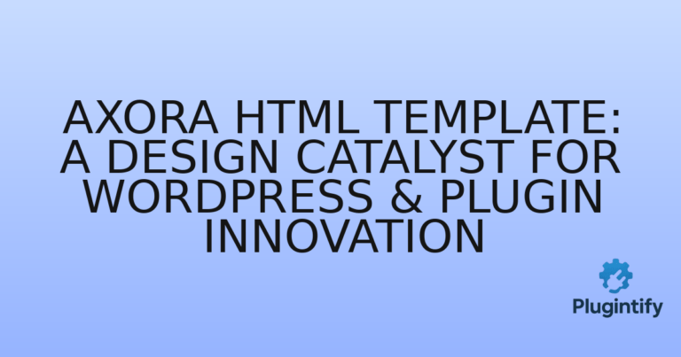 Read more about the article Axora HTML Template: A Design Catalyst for WordPress & Plugin Innovation