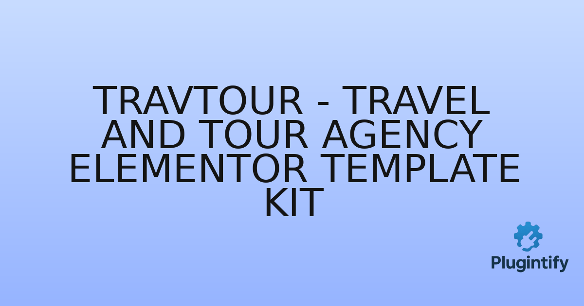 You are currently viewing Travtour – Travel and Tour Agency Elementor Template Kit