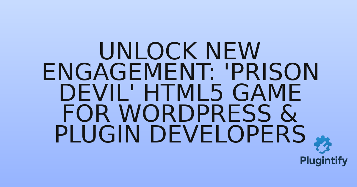 You are currently viewing Unlock New Engagement: ‘Prison Devil’ HTML5 Game for WordPress & Plugin Developers