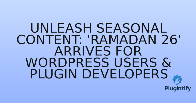 Read more about the article Unleash Seasonal Content: ‘Ramadan 26’ Arrives for WordPress Users & Plugin Developers