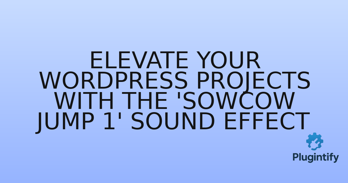 You are currently viewing Elevate Your WordPress Projects with the ‘Sowcow Jump 1’ Sound Effect